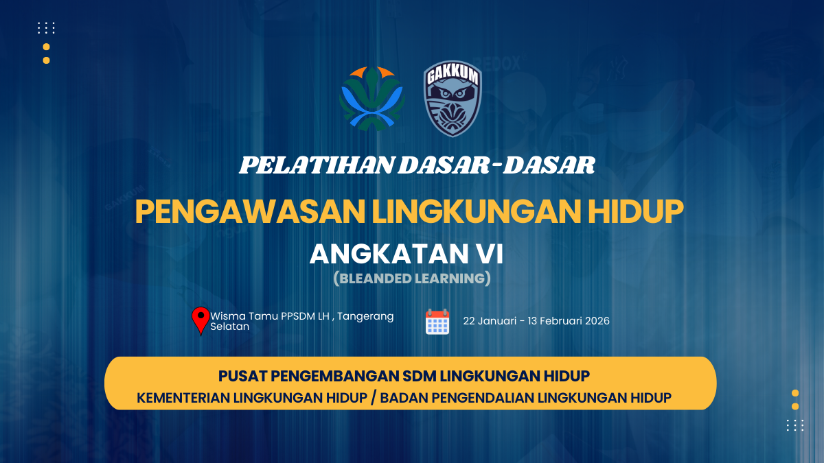 Pelatihan Dasar-Dasar Pengawasan Lingkungan Hidup Angkatan VI